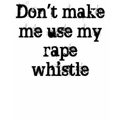 rape_whistle_shirt-p235965187677398922zwq5h_400.jpg