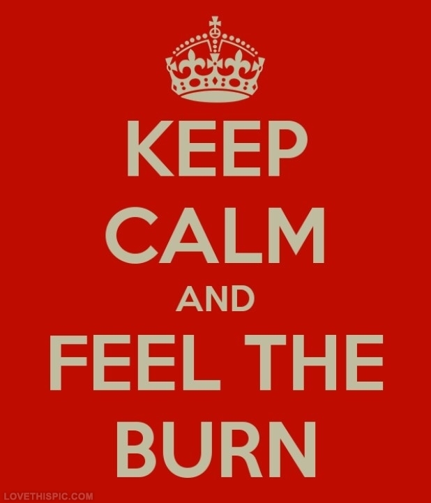 23313-Keep-Calm-And-Feel-The-Burn.jpg