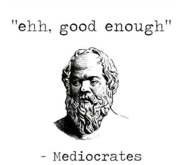 bust-ehh-good-enough-mediocrates