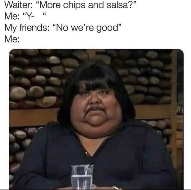 waiter-more-chips-and-salsa-y-my-friends-no-good